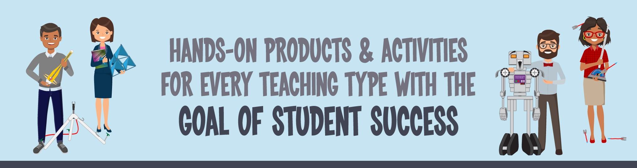 Hands-on products & activities for every teaching type with the goal of student success